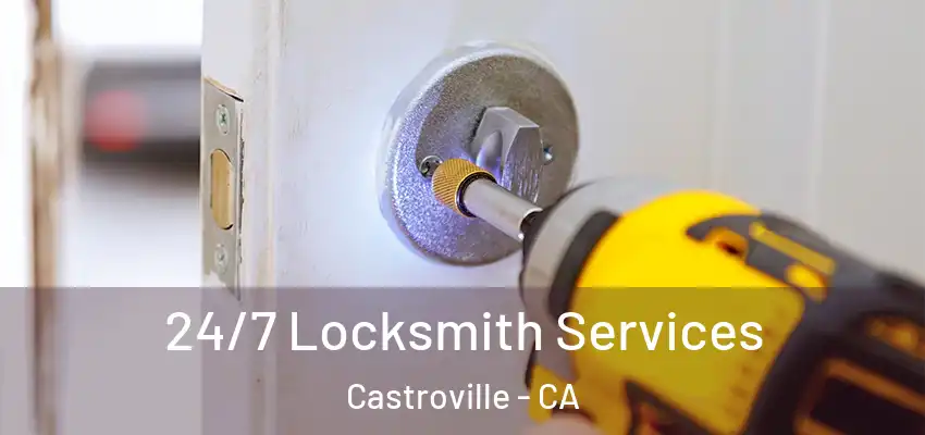  24/7 Locksmith Services Castroville - CA