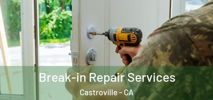  Break-in Repair Services Castroville - CA