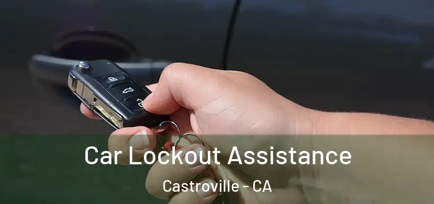  Car Lockout Assistance Castroville - CA
