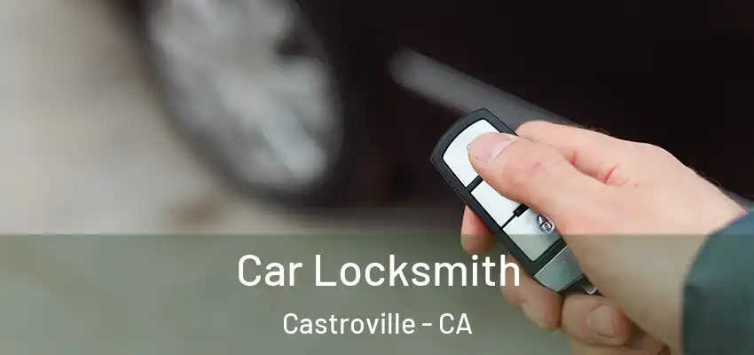  Car Locksmith Castroville - CA