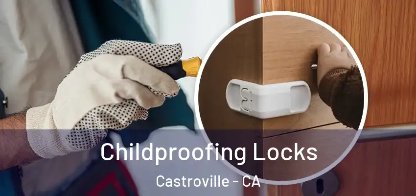  Childproofing Locks Castroville - CA
