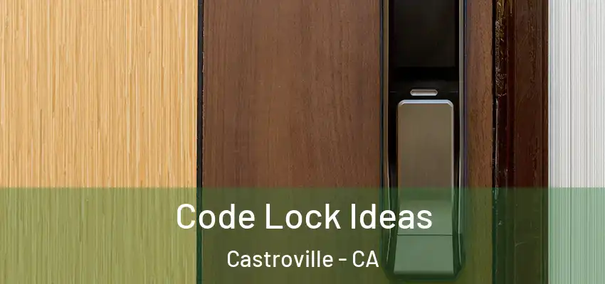  Code Lock Ideas Castroville - CA