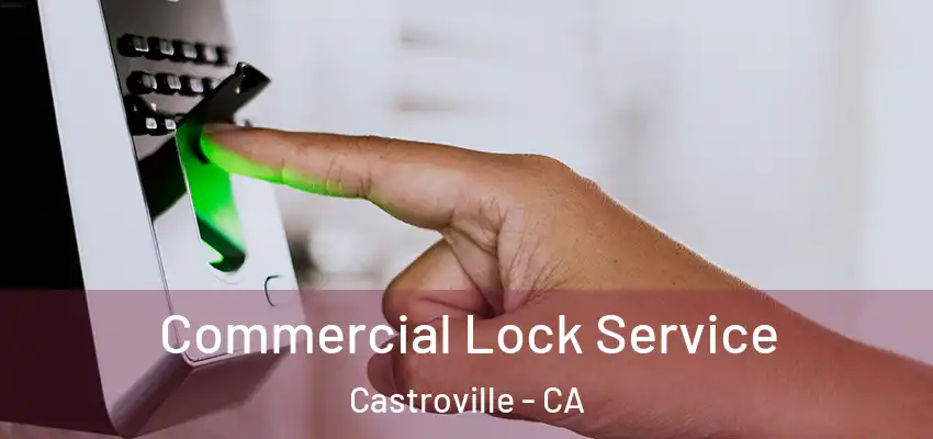  Commercial Lock Service Castroville - CA