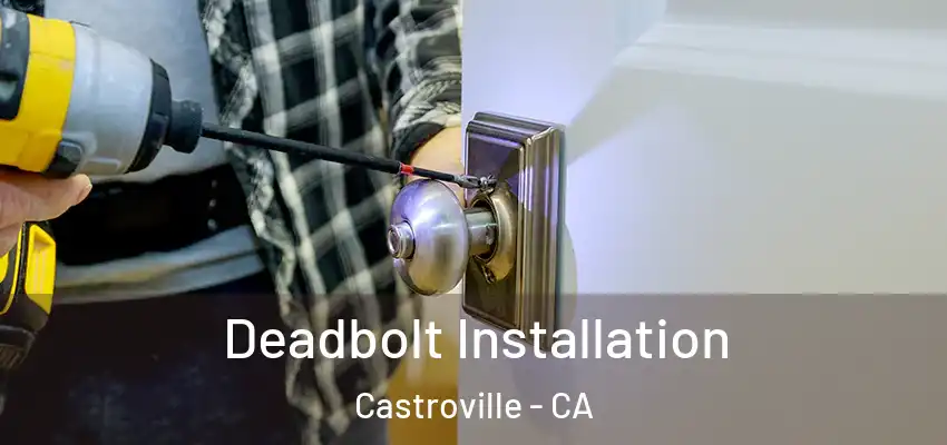  Deadbolt Installation Castroville - CA