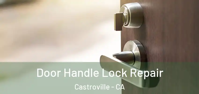  Door Handle Lock Repair Castroville - CA