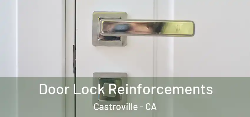  Door Lock Reinforcements Castroville - CA