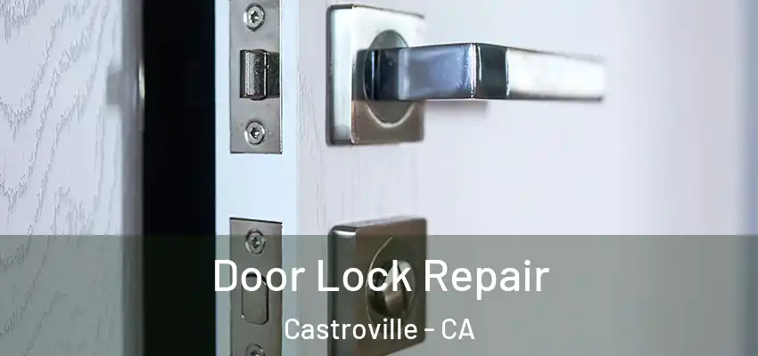  Door Lock Repair Castroville - CA