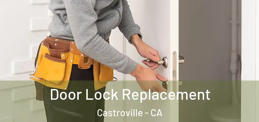  Door Lock Replacement Castroville - CA