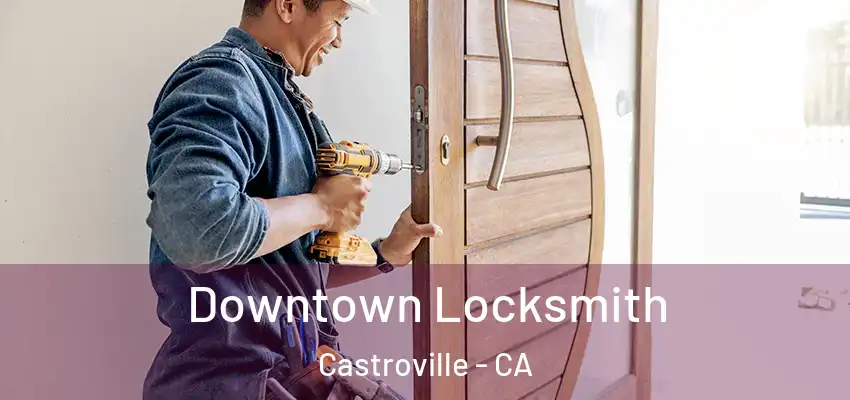  Downtown Locksmith Castroville - CA