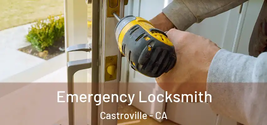  Emergency Locksmith Castroville - CA