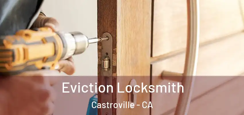  Eviction Locksmith Castroville - CA