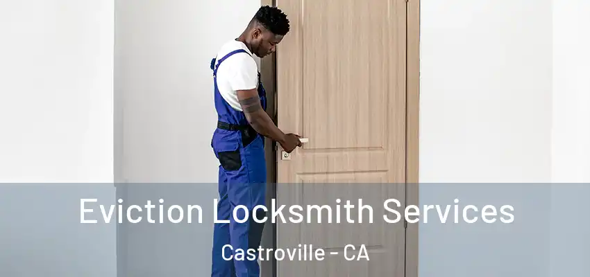 Eviction Locksmith Services Castroville - CA