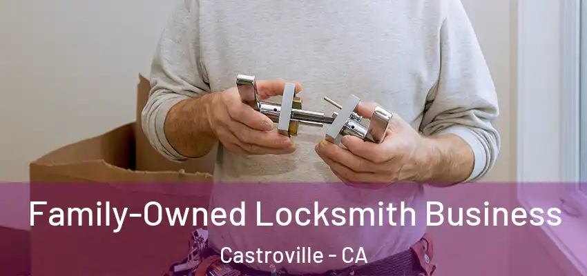  Family-Owned Locksmith Business Castroville - CA