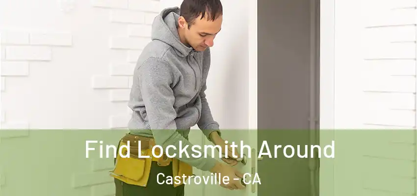  Find Locksmith Around Castroville - CA
