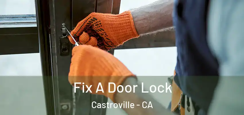  Fix A Door Lock Castroville - CA