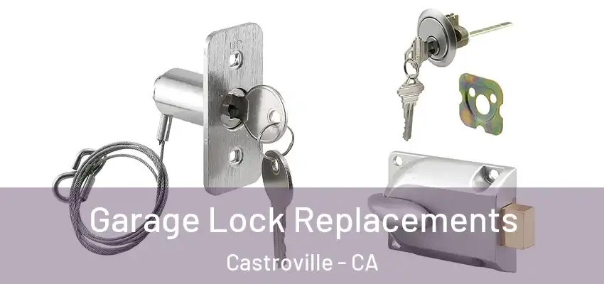  Garage Lock Replacements Castroville - CA