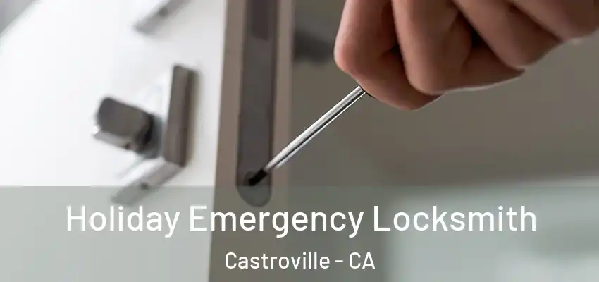  Holiday Emergency Locksmith Castroville - CA