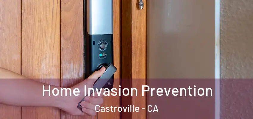  Home Invasion Prevention Castroville - CA