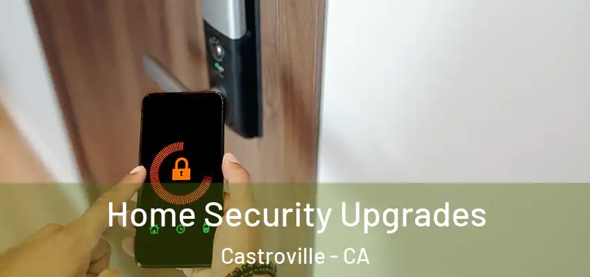  Home Security Upgrades Castroville - CA