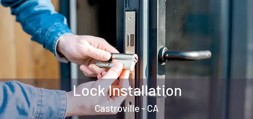  Lock Installation Castroville - CA