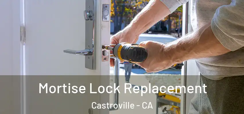  Mortise Lock Replacement Castroville - CA