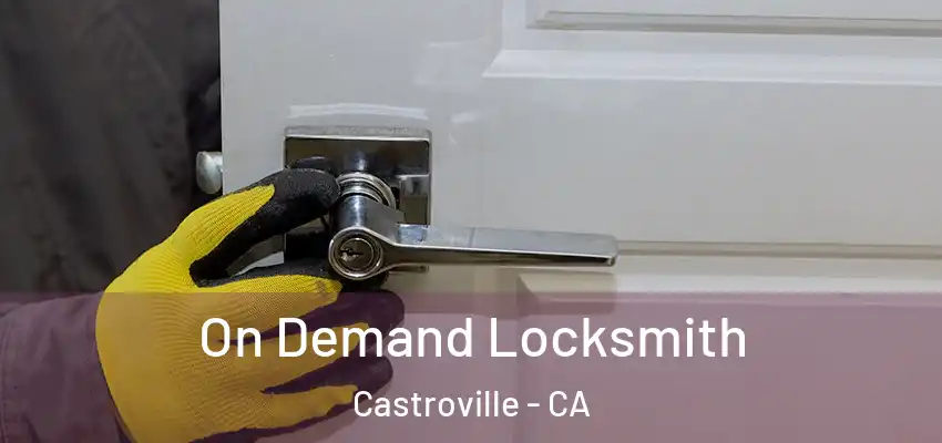  On Demand Locksmith Castroville - CA