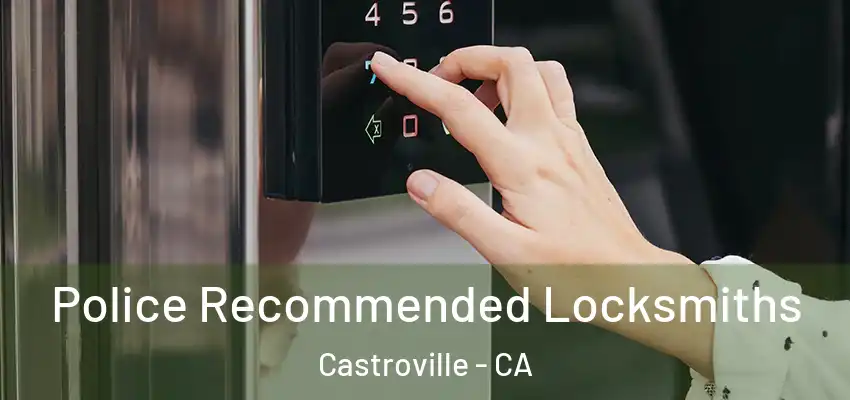  Police Recommended Locksmiths Castroville - CA