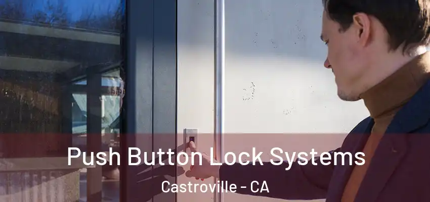  Push Button Lock Systems Castroville - CA