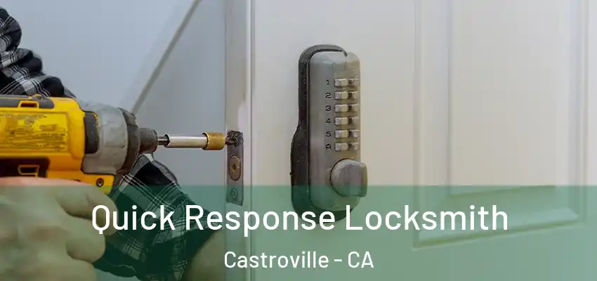 Quick Response Locksmith Castroville - CA