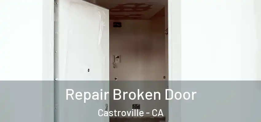  Repair Broken Door Castroville - CA