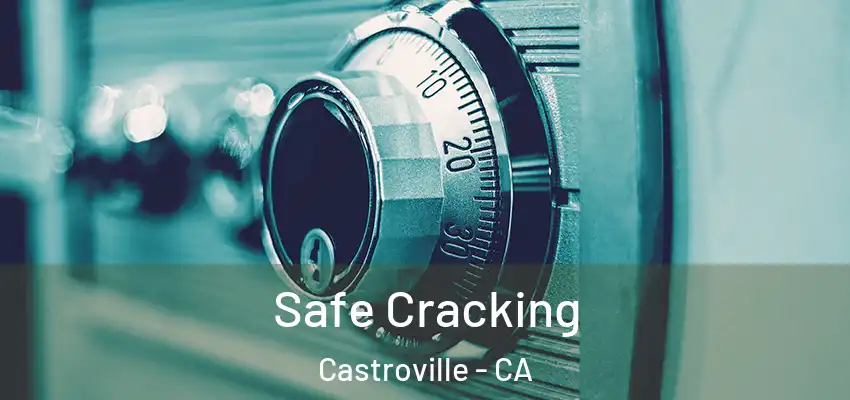  Safe Cracking Castroville - CA