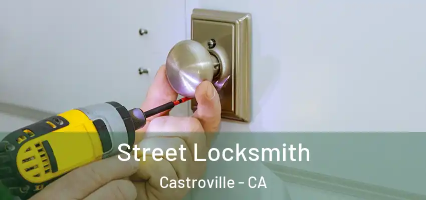  Street Locksmith Castroville - CA