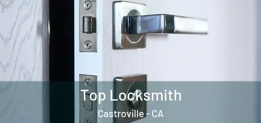  Top Locksmith Castroville - CA
