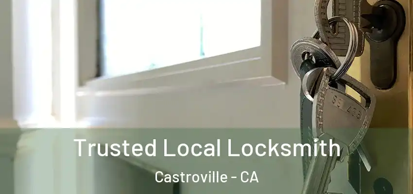  Trusted Local Locksmith Castroville - CA