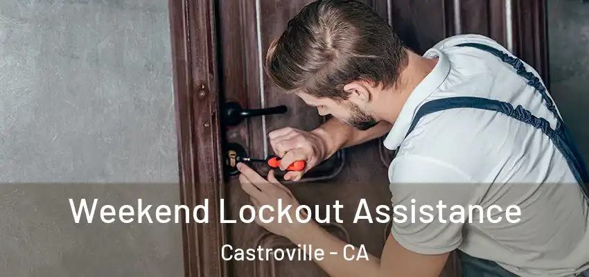 Weekend Lockout Assistance Castroville - CA