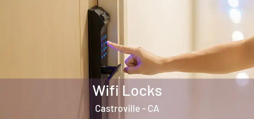 Wifi Locks Castroville - CA