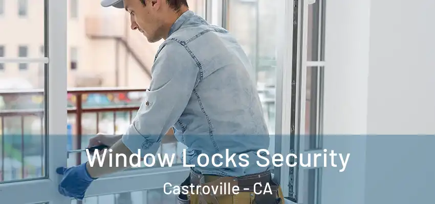  Window Locks Security Castroville - CA